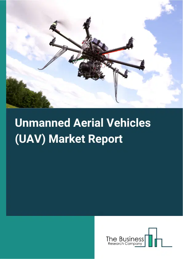 Unmanned Aerial Vehicles (UAV) Market Report 2026 Unmanned Aerial Vehicles (UAV) Market Report 2026