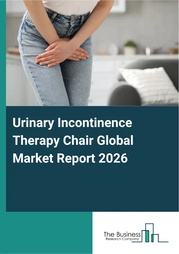 Urinary Incontinence Therapy Chair Market Report 2026 Urinary Incontinence Therapy Chair Market Report 2026