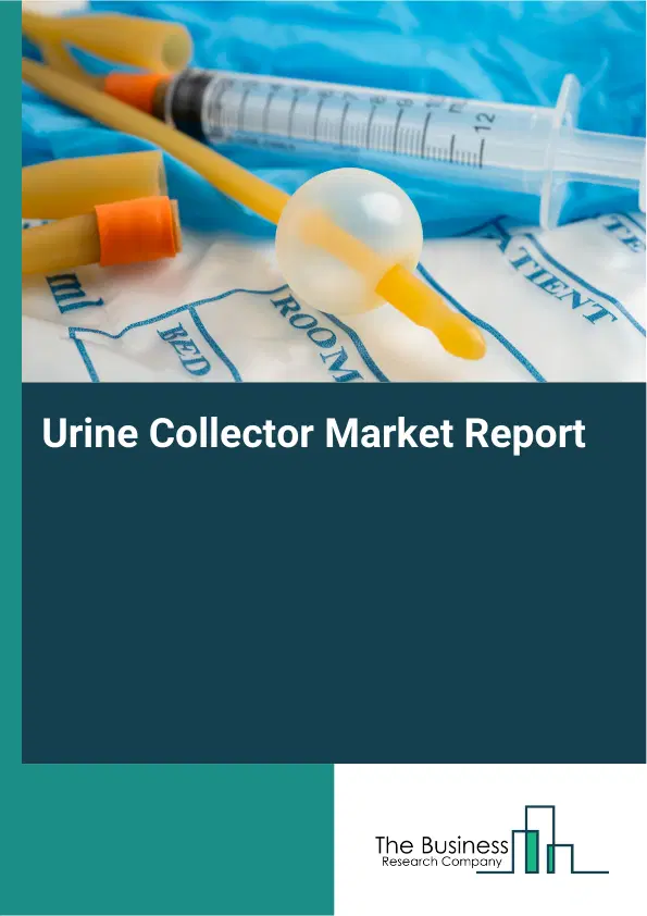 Global Urine Collector Market Report 2026 Global Urine Collector Market Report 2026