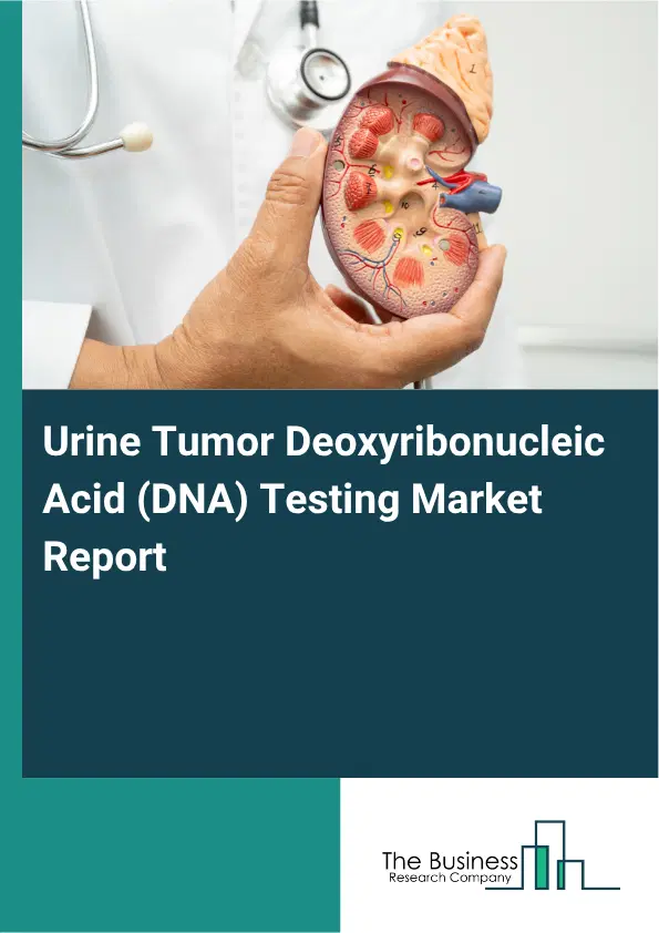 Urine Tumor Deoxyribonucleic Acid (DNA) Testing Market Report 2026 Urine Tumor Deoxyribonucleic Acid (DNA) Testing Market Report 2026