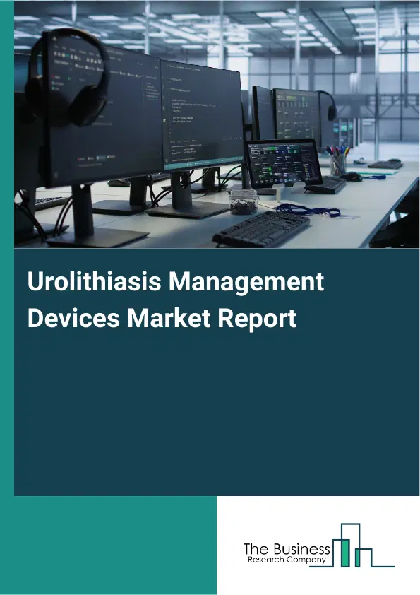 Global Urolithiasis Management Devices Market Report 2026 Global Urolithiasis Management Devices Market Report 2026