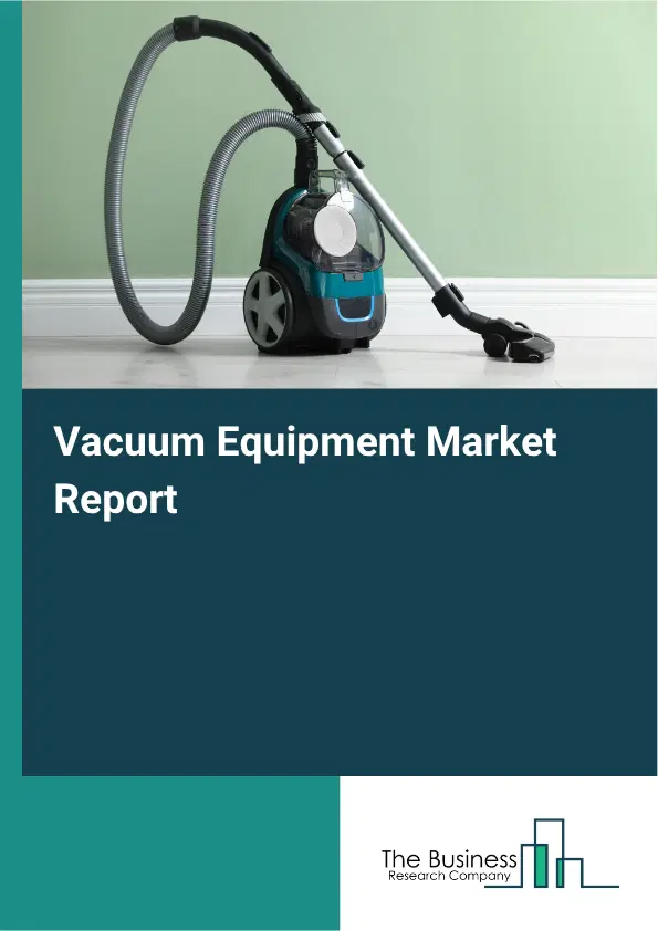 Vacuum Equipment Market Report 2026 Vacuum Equipment Market Report 2026