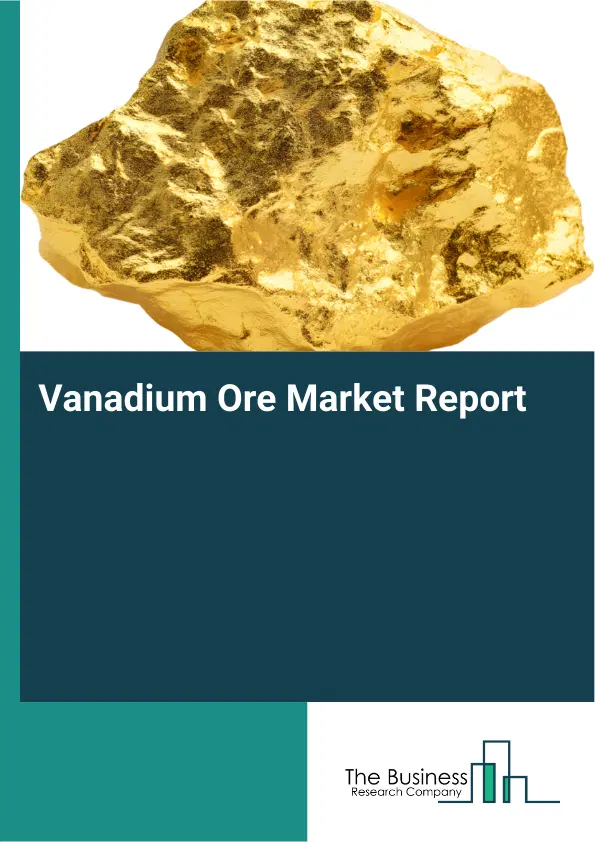 Global Vanadium Ore Market Report 2026 Global Vanadium Ore Market Report 2026