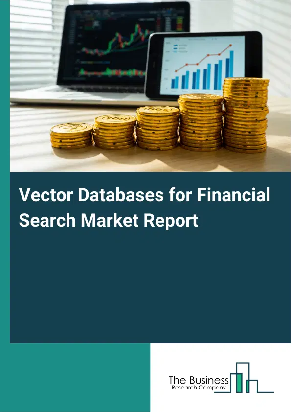 Global Vector Databases for Financial Search Market Report 2026 Global Vector Databases for Financial Search Market Report 2026