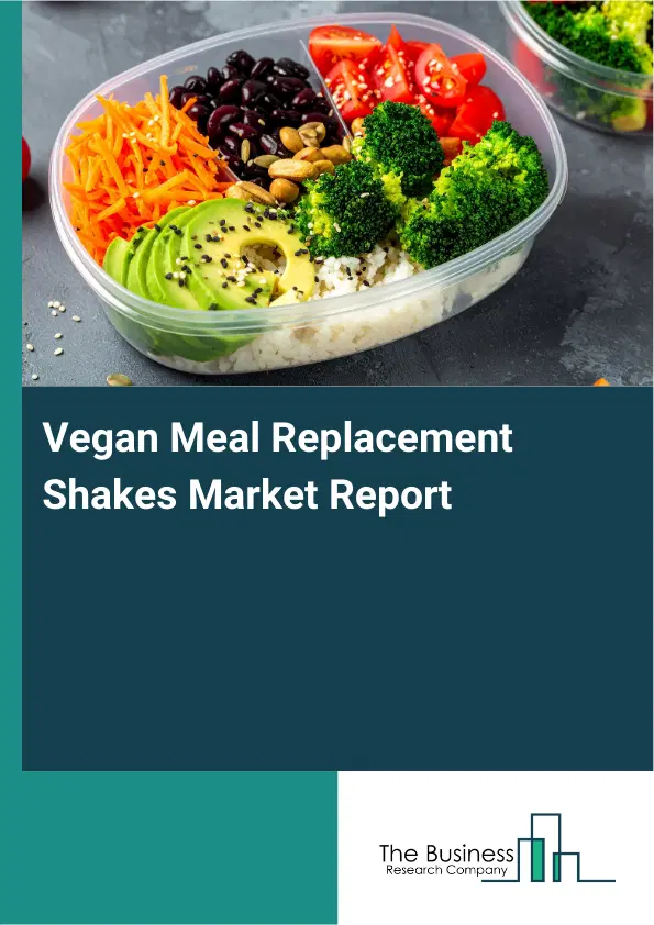 Global Vegan Meal Replacement Shakes Market Report 2026 Global Vegan Meal Replacement Shakes Market Report 2026