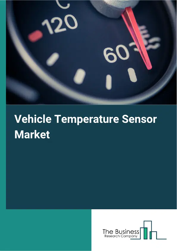 Vehicle Temperature Sensor Market Report 2026 Vehicle Temperature Sensor Market Report 2026