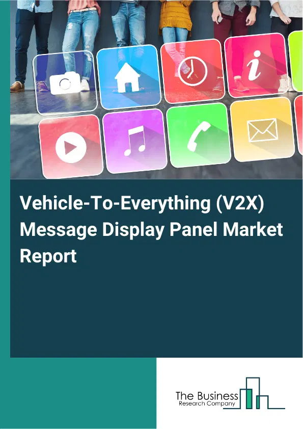Global Vehicle-To-Everything (V2X) Message Display Panel Market Report 2026 Global Vehicle-To-Everything (V2X) Message Display Panel Market Report 2026