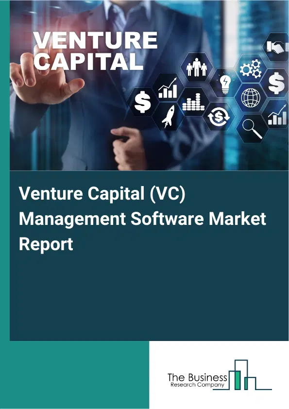 Global Venture Capital (VC) Management Software Market Report 2026 Global Venture Capital (VC) Management Software Market Report 2026