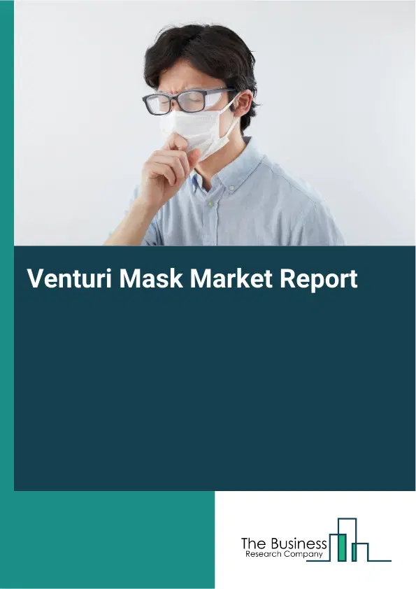 Global Venturi Mask Market Report 2026 Global Venturi Mask Market Report 2026
