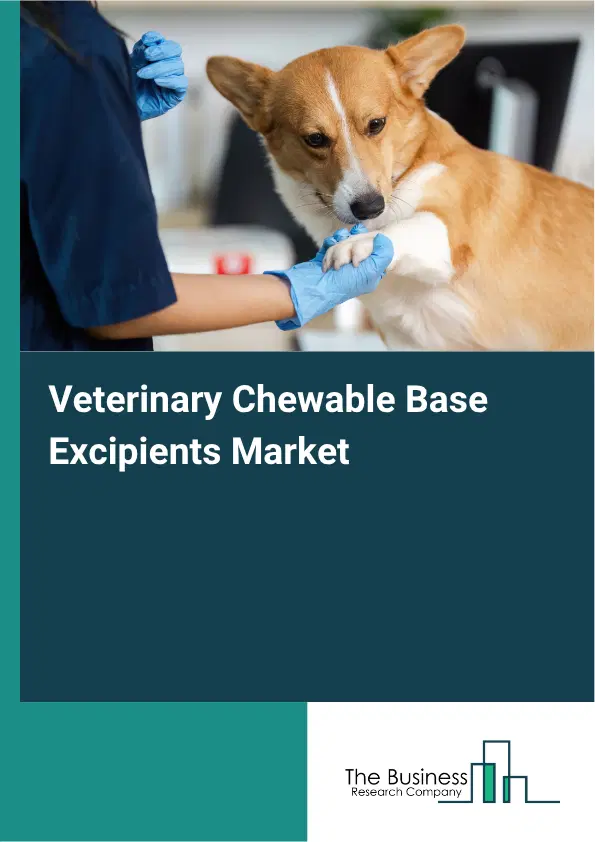 Veterinary Chewable Base Excipients Market Report 2026 Veterinary Chewable Base Excipients Market Report 2026