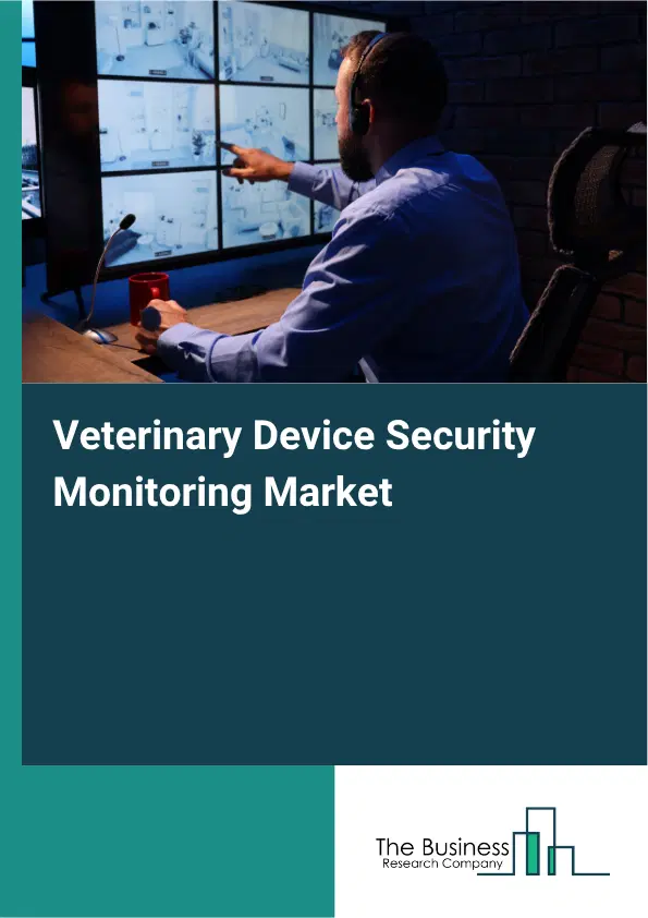 Veterinary Device Security Monitoring Market Report 2026 Veterinary Device Security Monitoring Market Report 2026