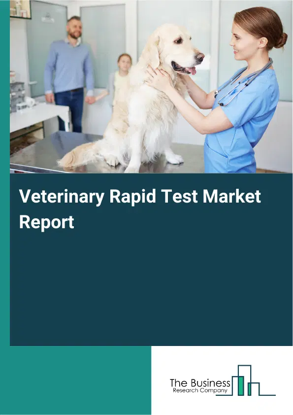 Global Veterinary Rapid Test Market Report 2026 Global Veterinary Rapid Test Market Report 2026