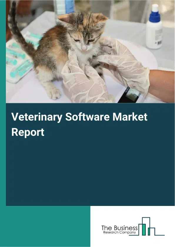 Global Veterinary Software Market Report 2026 Global Veterinary Software Market Report 2026