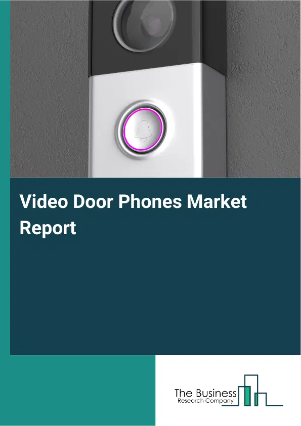 Global Video Door Phones Market Report 2026 Global Video Door Phones Market Report 2026