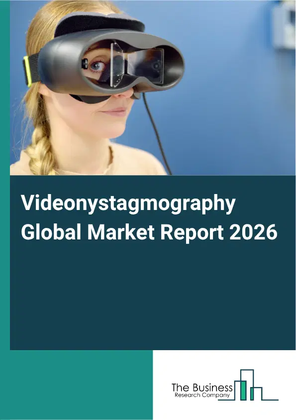Videonystagmography Market Report 2026 Videonystagmography Market Report 2026