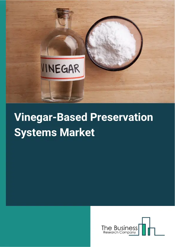 Vinegar-Based Preservation Systems Market Report 2026 Vinegar-Based Preservation Systems Market Report 2026