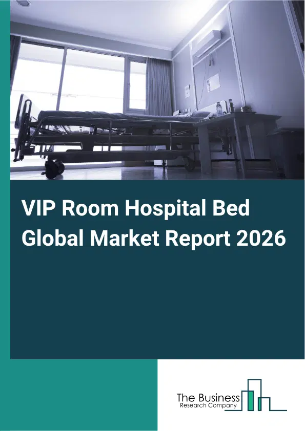 VIP Room Hospital Bed Market Report 2026 VIP Room Hospital Bed Market Report 2026