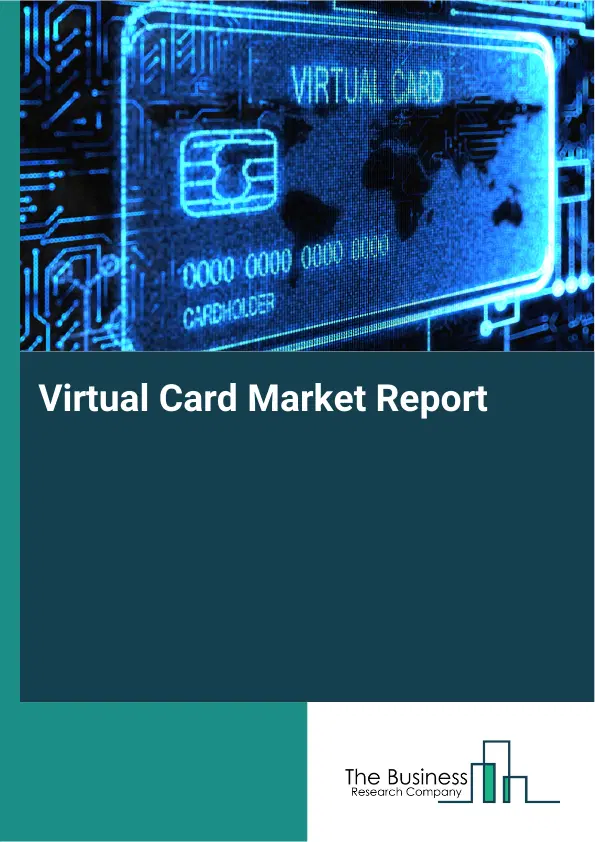 Global Virtual Card Market Report 2026 Global Virtual Card Market Report 2026