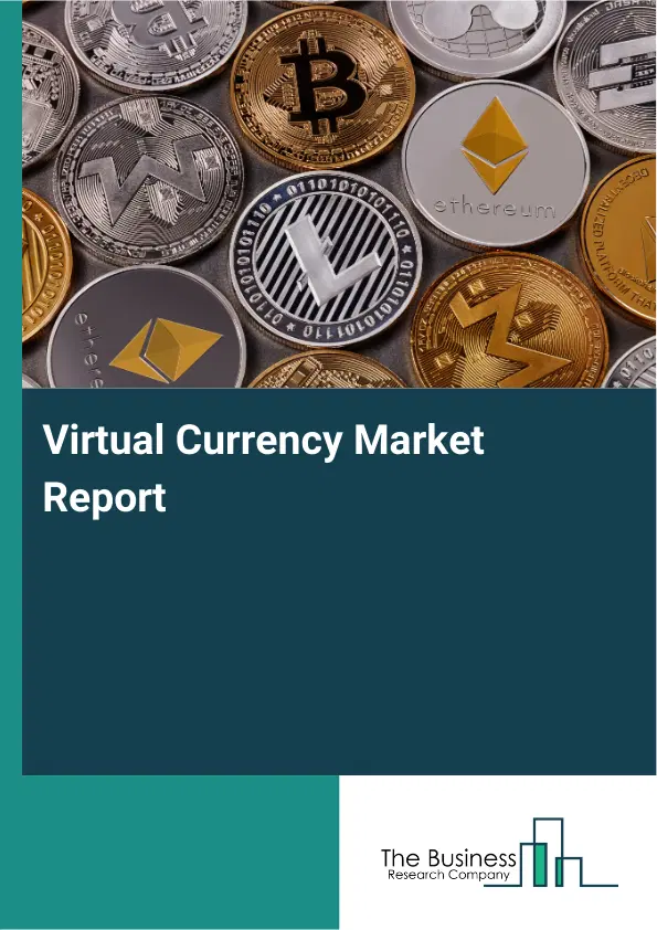 Global Virtual Currency Market Report 2026 Global Virtual Currency Market Report 2026