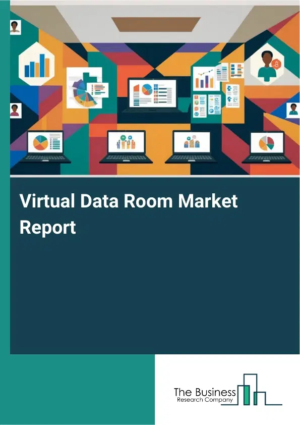 Global Virtual Data Room Market Report 2026 Global Virtual Data Room Market Report 2026