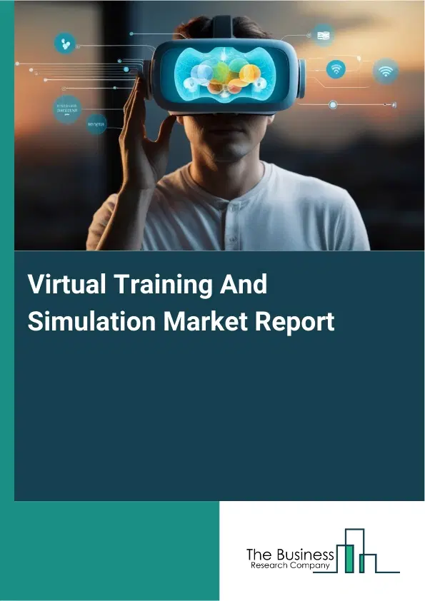 Global Virtual Training And Simulation Market Report 2026 Global Virtual Training And Simulation Market Report 2026