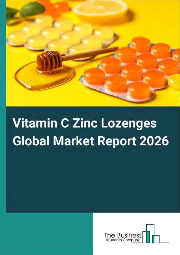 Vitamin C Zinc Lozenges Market Report 2026 Vitamin C Zinc Lozenges Market Report 2026