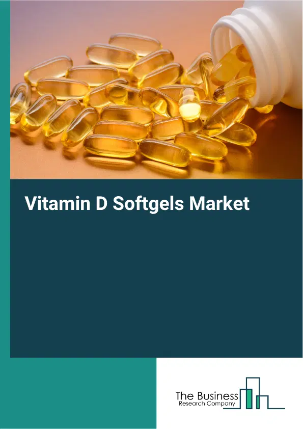 Vitamin D Softgels Market Report 2026 Vitamin D Softgels Market Report 2026