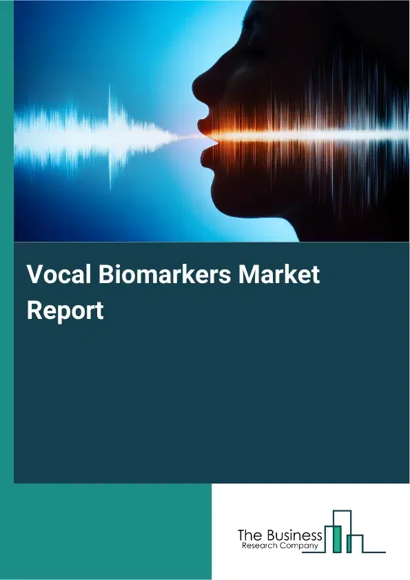 Global Vocal Biomarkers Market Report 2026 Global Vocal Biomarkers Market Report 2026