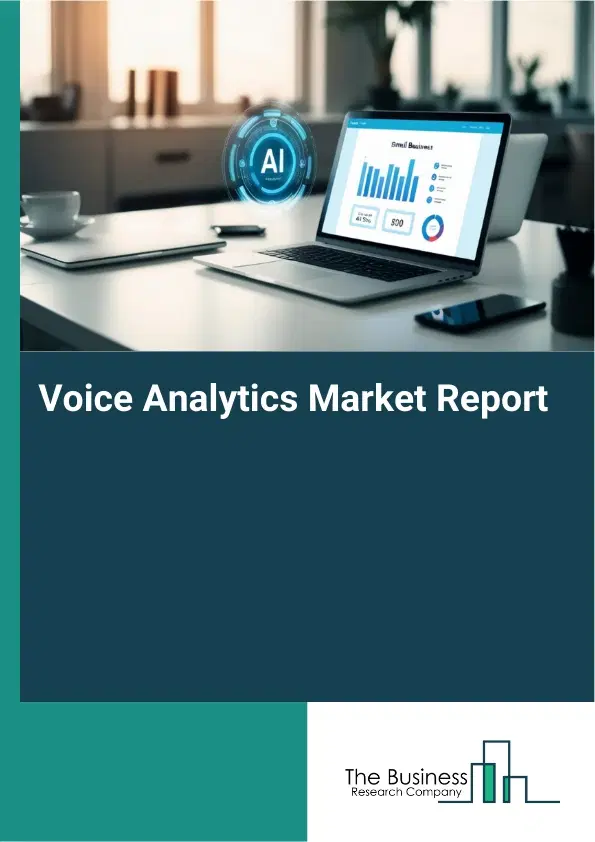 Global Voice Analytics Market Report 2026 Global Voice Analytics Market Report 2026