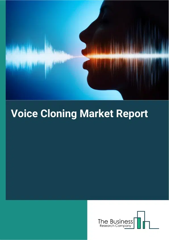Global Voice Cloning Market Report 2026 Global Voice Cloning Market Report 2026