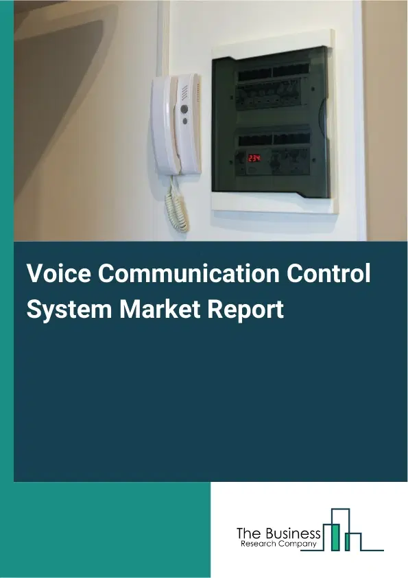 Global Voice Communication Control System Market Report 2026 Global Voice Communication Control System Market Report 2026