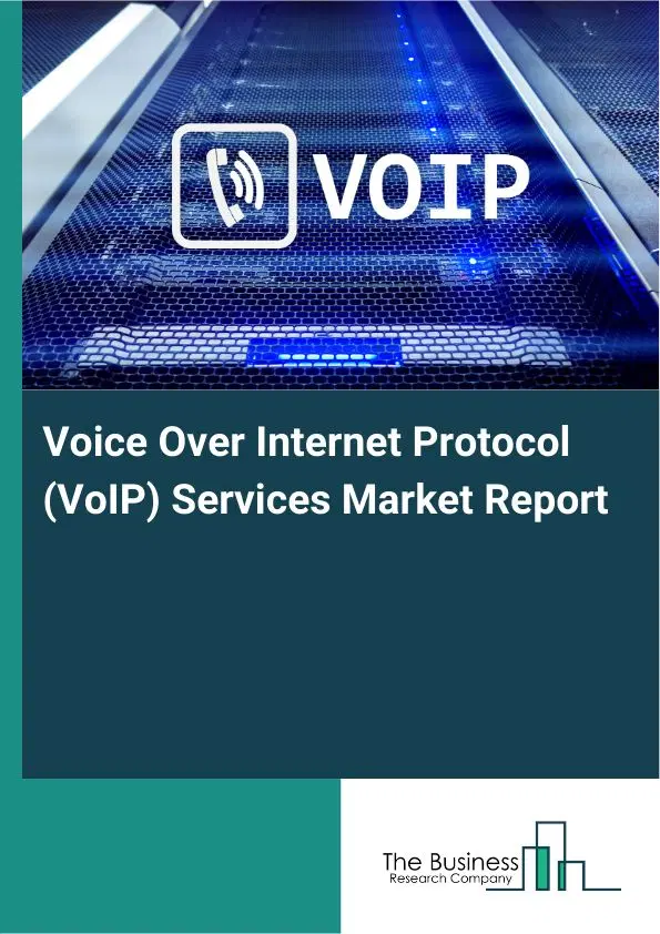Global Voice Over Internet Protocol (VoIP) Services Market Report 2026 Global Voice Over Internet Protocol (VoIP) Services Market Report 2026