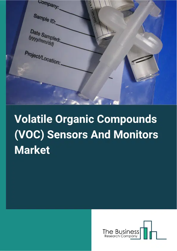 Volatile Organic Compounds (VOC) Sensors And Monitors Market Report 2026 Volatile Organic Compounds (VOC) Sensors And Monitors Market Report 2026