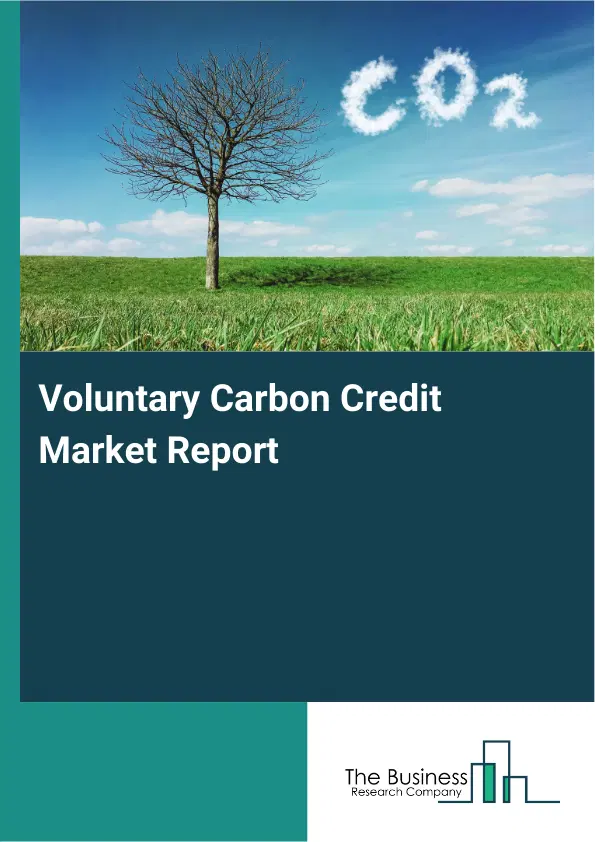 Global Voluntary Carbon Credit Market Report 2026 Global Voluntary Carbon Credit Market Report 2026