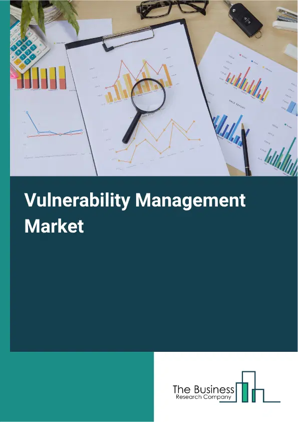 Vulnerability Management Market Report 2026 Vulnerability Management Market Report 2026