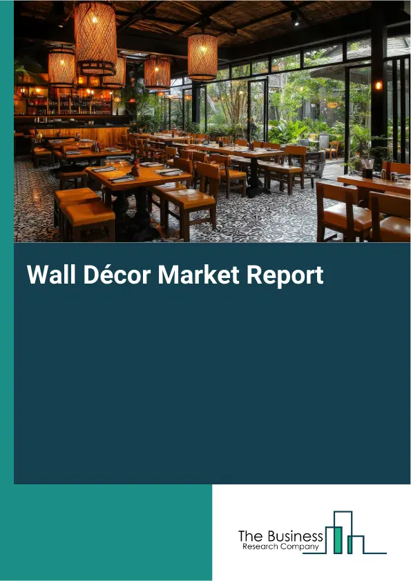 Global Wall Décor Market Report 2026 Global Wall Décor Market Report 2026