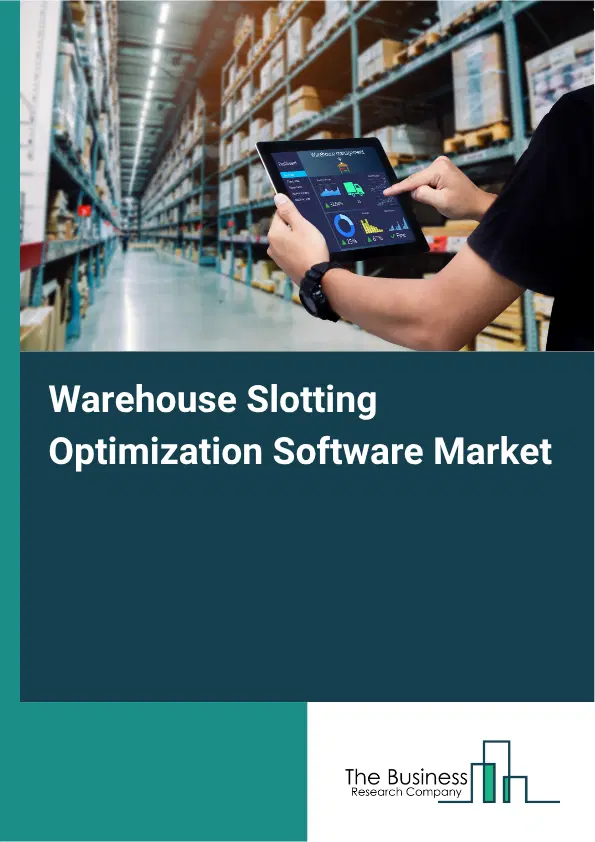 Warehouse Slotting Optimization Software Market Report 2026 Warehouse Slotting Optimization Software Market Report 2026
