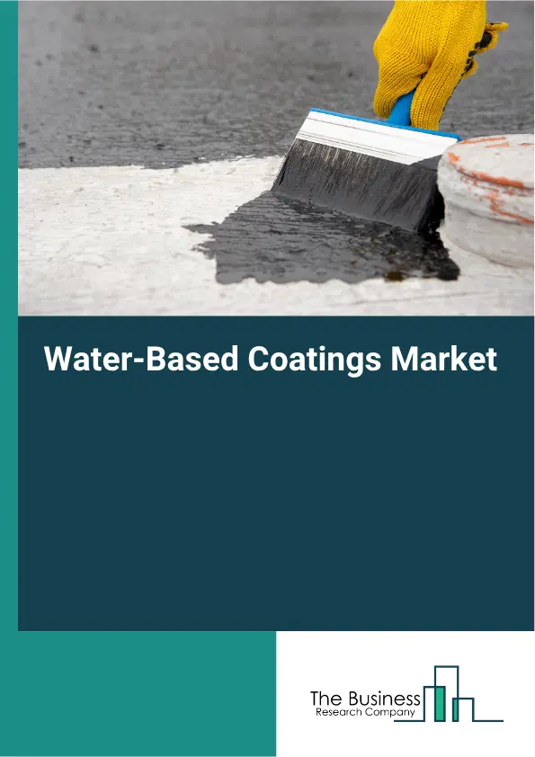 Water-Based Coatings Market Report 2026 Water-Based Coatings Market Report 2026