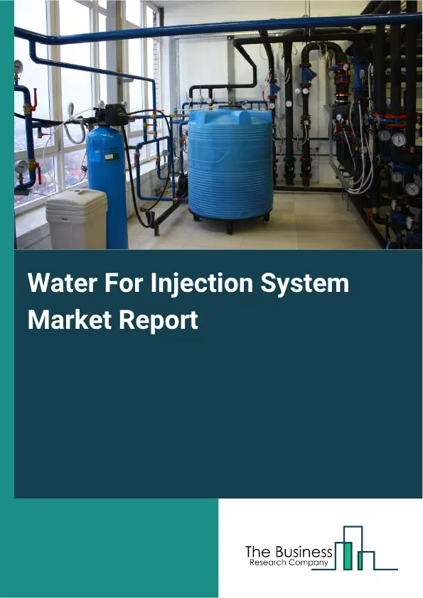 Water For Injection System Market Report 2026 Water For Injection System Market Report 2026