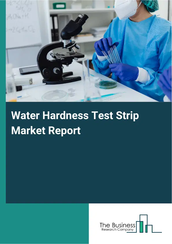 Global Water Hardness Test Strip Market Report 2026 Global Water Hardness Test Strip Market Report 2026
