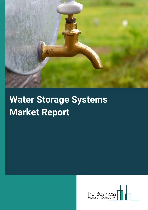 Global Water Storage Systems Market Report 2026 Global Water Storage Systems Market Report 2026