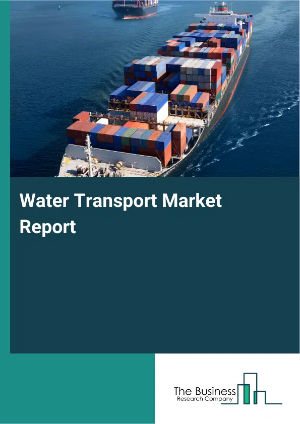 Global Water Transport Market Report 2026 Global Water Transport Market Report 2026