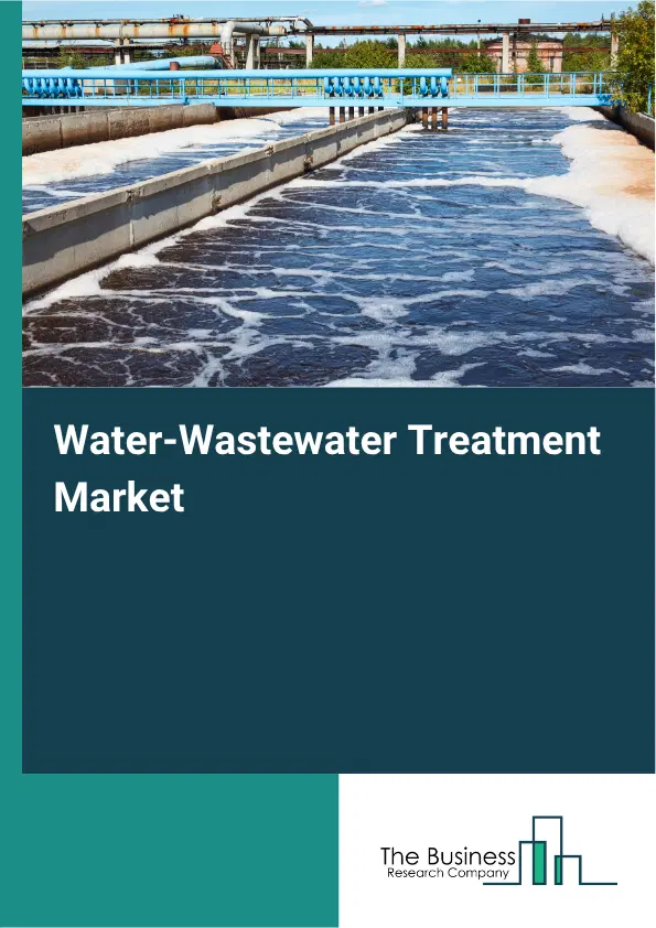 Water-Wastewater Treatment Market Report 2026 Water-Wastewater Treatment Market Report 2026