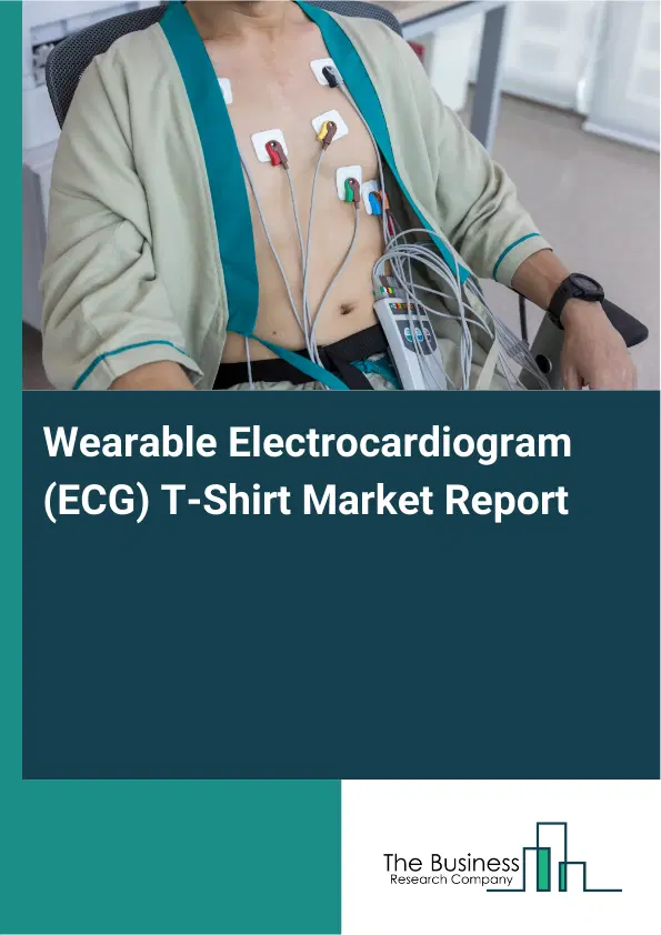 Global Wearable Electrocardiogram (ECG) T-Shirt Market Report 2026 Global Wearable Electrocardiogram (ECG) T-Shirt Market Report 2026