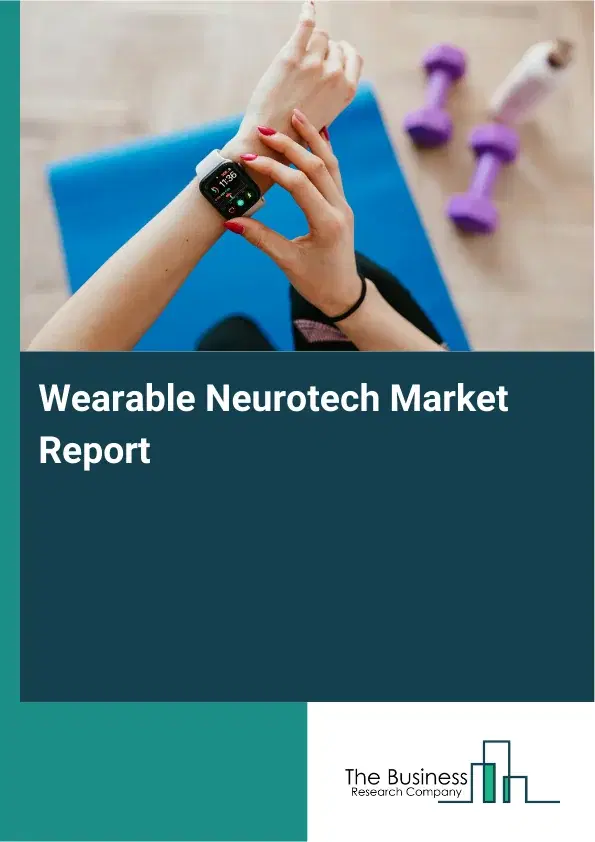 Global Wearable Neurotech Market Report 2026 Global Wearable Neurotech Market Report 2026