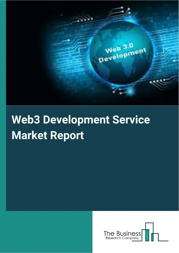 Global Web3 Development Service Market Report 2026 Global Web3 Development Service Market Report 2026