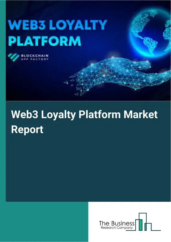 Global Web3 Loyalty Platform Market Report 2026 Global Web3 Loyalty Platform Market Report 2026