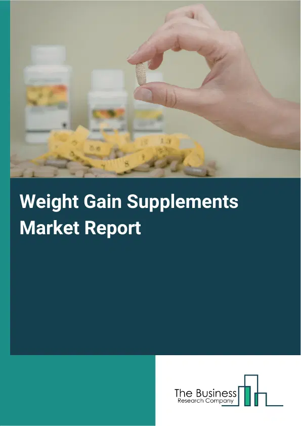 Global Weight Gain Supplements Market Report 2026 Global Weight Gain Supplements Market Report 2026