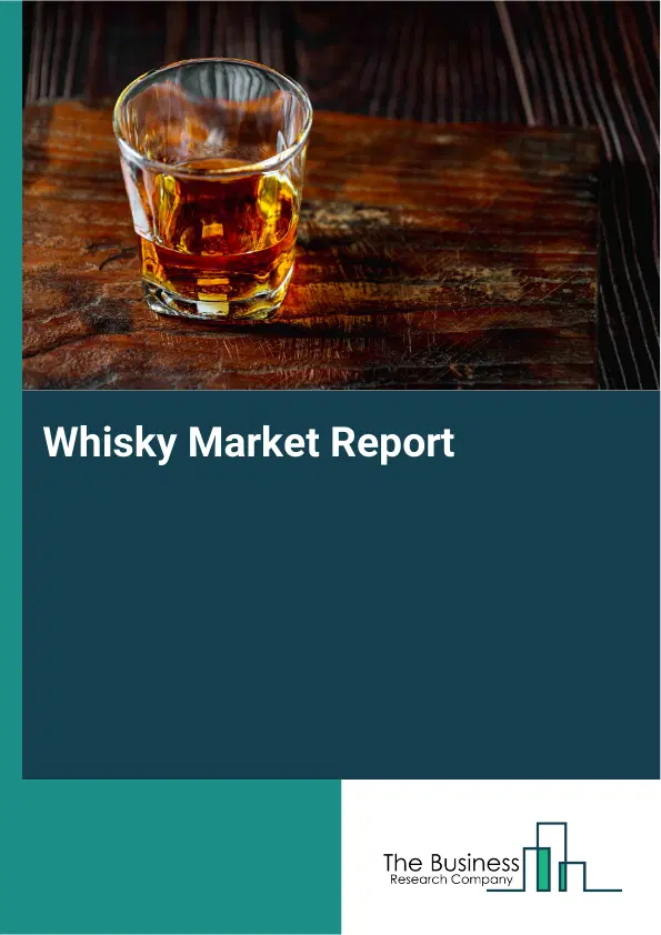 Global Whisky Market Report 2026 Global Whisky Market Report 2026