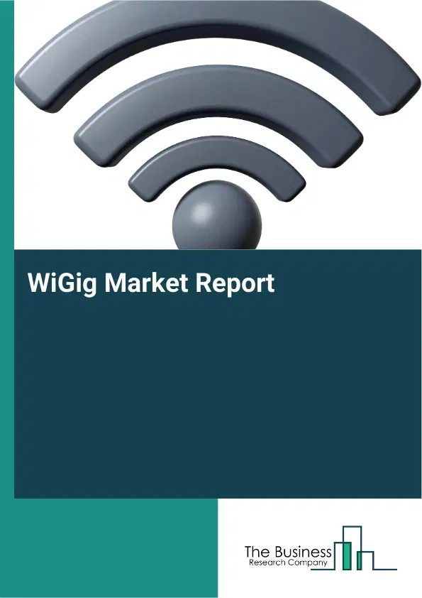 Global WiGig Market Report 2026 Global WiGig Market Report 2026